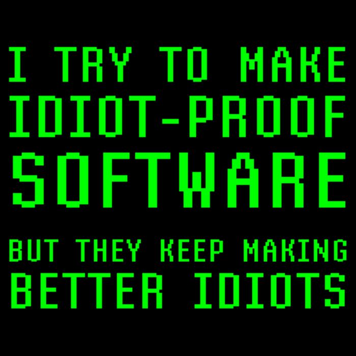 I Try To Make Idiot Proof Software They Make Better Idiots Gift Drawstring Bag