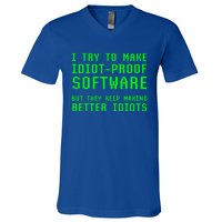 I Try To Make Idiot Proof Software They Make Better Idiots Gift V-Neck T-Shirt