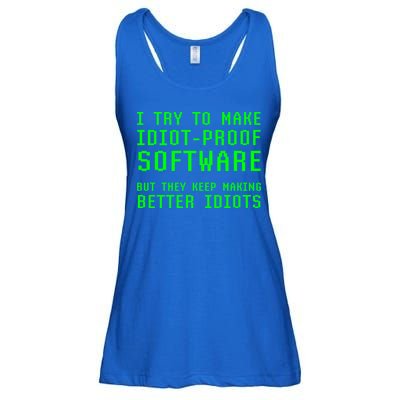 I Try To Make Idiot Proof Software They Make Better Idiots Gift Ladies Essential Flowy Tank