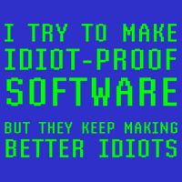 I Try To Make Idiot Proof Software They Make Better Idiots Gift 16 in Basic Backpack