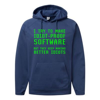 I Try To Make Idiot Proof Software They Make Better Idiots Gift Performance Fleece Hoodie