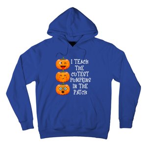 I Teach The Cutest Pumpkins In The Patch Cool Gift Hoodie