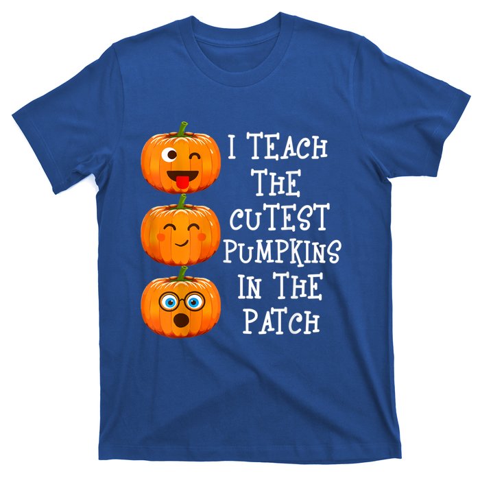 I Teach The Cutest Pumpkins In The Patch Cool Gift T-Shirt