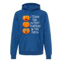 I Teach The Cutest Pumpkins In The Patch Cool Gift Premium Hoodie