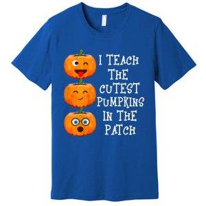 I Teach The Cutest Pumpkins In The Patch Cool Gift Premium T-Shirt