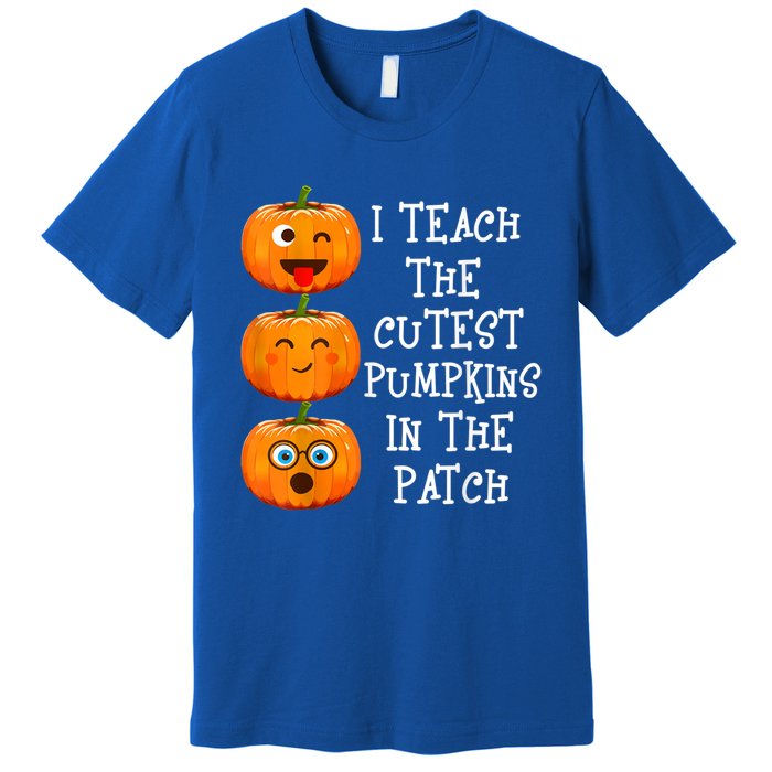 I Teach The Cutest Pumpkins In The Patch Cool Gift Premium T-Shirt