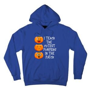 I Teach The Cutest Pumpkins In The Patch Cool Gift Tall Hoodie