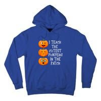 I Teach The Cutest Pumpkins In The Patch Cool Gift Tall Hoodie