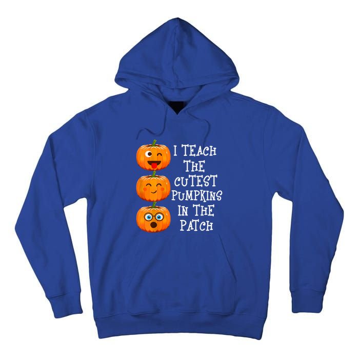 I Teach The Cutest Pumpkins In The Patch Cool Gift Tall Hoodie