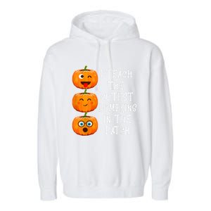 I Teach The Cutest Pumpkins In The Patch Cool Gift Garment-Dyed Fleece Hoodie