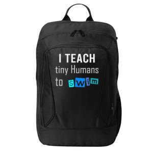 I teach tiny Humans to Swim Swimming Teacher City Backpack