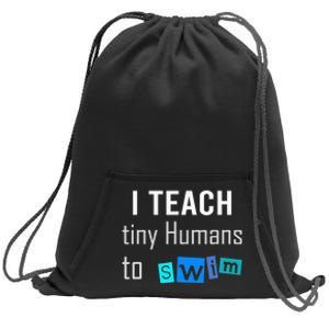 I teach tiny Humans to Swim Swimming Teacher Sweatshirt Cinch Pack Bag