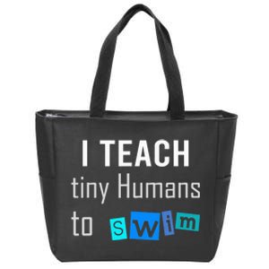 I teach tiny Humans to Swim Swimming Teacher Zip Tote Bag