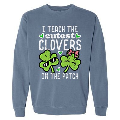 I Teach The Cutest Clovers In Patch St Patricks Day Teacher Cute Gift Garment-Dyed Sweatshirt