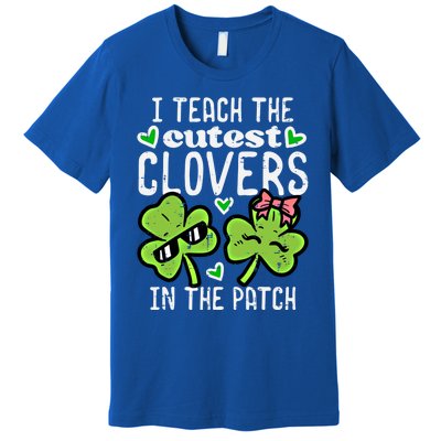 I Teach The Cutest Clovers In Patch St Patricks Day Teacher Cute Gift Premium T-Shirt