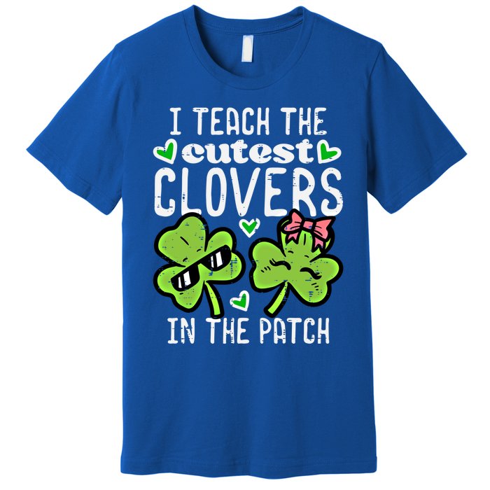 I Teach The Cutest Clovers In Patch St Patricks Day Teacher Cute Gift Premium T-Shirt