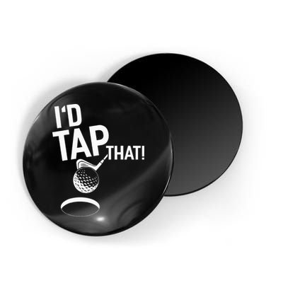 I'd Tap That Golf Funny Golf Magnet