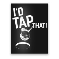 I'd Tap That Golf Funny Golf Poster