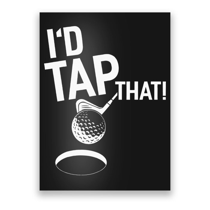 I'd Tap That Golf Funny Golf Poster