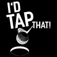 I'd Tap That Golf Funny Golf Poster