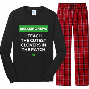 I Teach The Cutest Clovers In Patch Irish St Patrick's Day Gift Long Sleeve Pajama Set