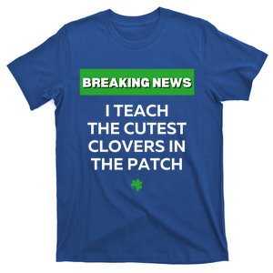 I Teach The Cutest Clovers In Patch Irish St Patrick's Day Gift T-Shirt