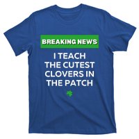 I Teach The Cutest Clovers In Patch Irish St Patrick's Day Gift T-Shirt