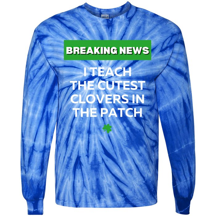 I Teach The Cutest Clovers In Patch Irish St Patrick's Day Gift Tie-Dye Long Sleeve Shirt