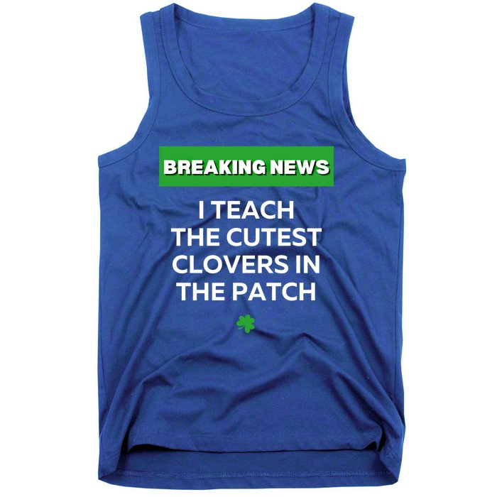 I Teach The Cutest Clovers In Patch Irish St Patrick's Day Gift Tank Top