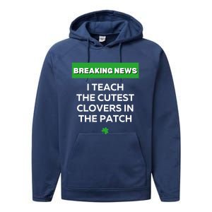 I Teach The Cutest Clovers In Patch Irish St Patrick's Day Gift Performance Fleece Hoodie