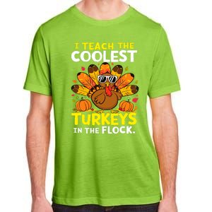 I Teach The Coolest Turkeys The Flock Thanksgiving Teacher Adult ChromaSoft Performance T-Shirt