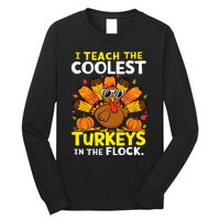 I Teach The Coolest Turkeys The Flock Thanksgiving Teacher Long Sleeve Shirt