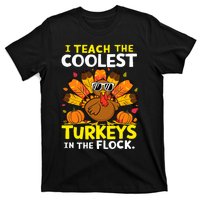 I Teach The Coolest Turkeys The Flock Thanksgiving Teacher T-Shirt