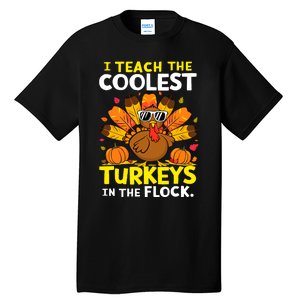 I Teach The Coolest Turkeys The Flock Thanksgiving Teacher Tall T-Shirt