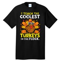 I Teach The Coolest Turkeys The Flock Thanksgiving Teacher Tall T-Shirt