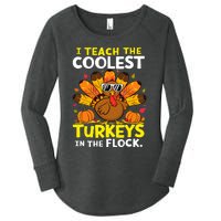 I Teach The Coolest Turkeys The Flock Thanksgiving Teacher Women's Perfect Tri Tunic Long Sleeve Shirt