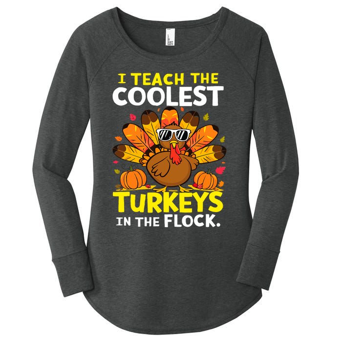 I Teach The Coolest Turkeys The Flock Thanksgiving Teacher Women's Perfect Tri Tunic Long Sleeve Shirt