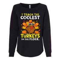 I Teach The Coolest Turkeys The Flock Thanksgiving Teacher Womens California Wash Sweatshirt