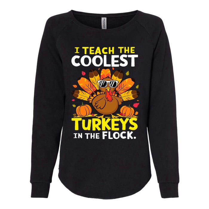 I Teach The Coolest Turkeys The Flock Thanksgiving Teacher Womens California Wash Sweatshirt