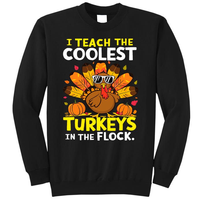 I Teach The Coolest Turkeys The Flock Thanksgiving Teacher Tall Sweatshirt