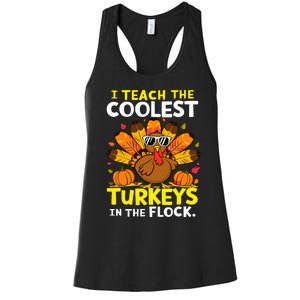 I Teach The Coolest Turkeys The Flock Thanksgiving Teacher Women's Racerback Tank