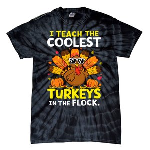 I Teach The Coolest Turkeys The Flock Thanksgiving Teacher Tie-Dye T-Shirt