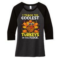 I Teach The Coolest Turkeys The Flock Thanksgiving Teacher Women's Tri-Blend 3/4-Sleeve Raglan Shirt