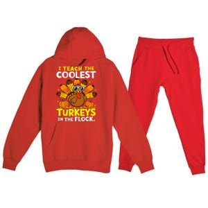 I Teach The Coolest Turkeys The Flock Thanksgiving Teacher Premium Hooded Sweatsuit Set