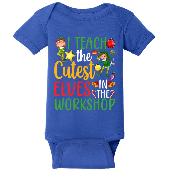 I Teach The Cutest In The Workshop Teacher Christmas Cute Gift Baby Bodysuit