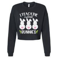 I Teach The Cutest Bunnies Love Teaching Cropped Pullover Crew
