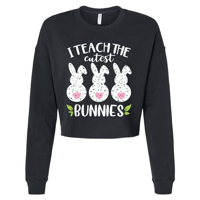 I Teach The Cutest Bunnies Love Teaching Cropped Pullover Crew
