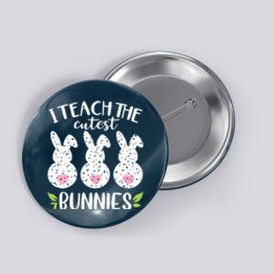 I Teach The Cutest Bunnies Love Teaching Button