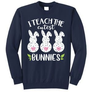 I Teach The Cutest Bunnies Love Teaching Tall Sweatshirt