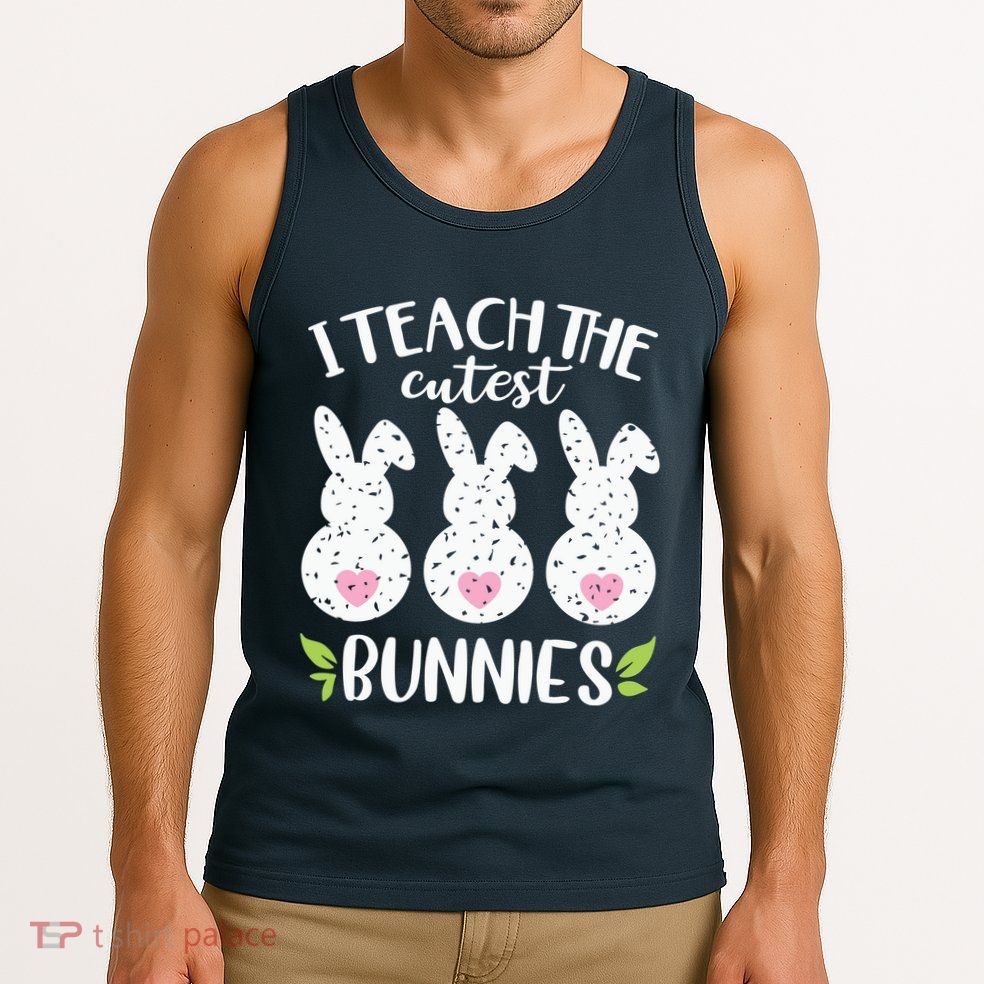 I Teach The Cutest Bunnies Love Teaching Tank Top